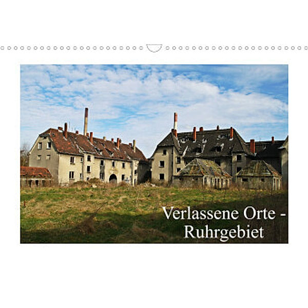 Verlassene Orte Ruhrgebiet (Wandkalender 2022 DIN A3 quer), Christine Daus