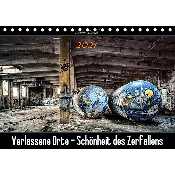 Verlassene Orte - Schönheit des Zerfallens (Tischkalender 2021 DIN A5 quer), Carsten Lissack