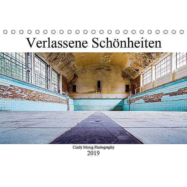 Verlassene Schönheiten (Tischkalender 2019 DIN A5 quer), Cindy Mosig