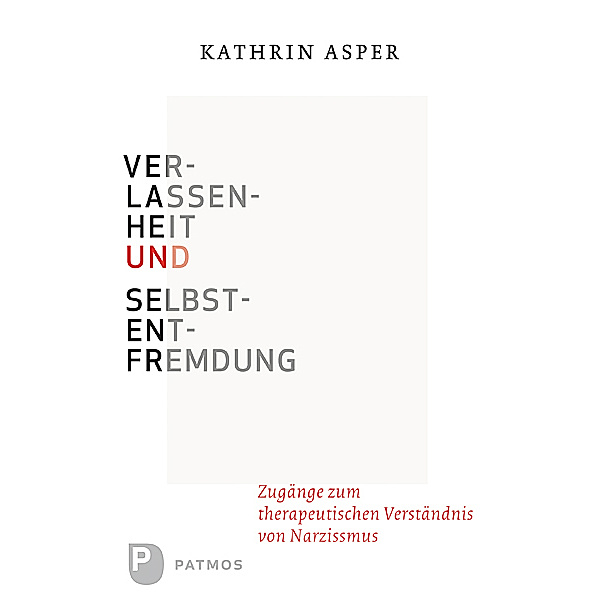 Verlassenheit und Selbstentfremdung, Kathrin Asper