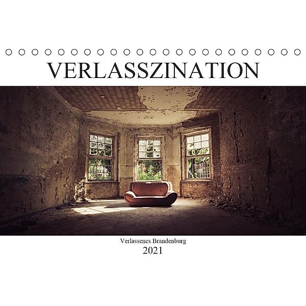 Verlasszination - Verlassenes Brandenburg (Tischkalender 2021 DIN A5 quer), Daniel Boberg