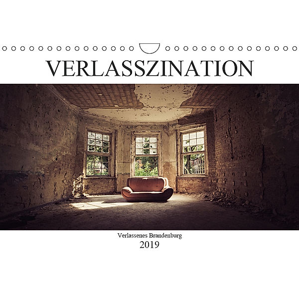 Verlasszination - Verlassenes Brandenburg (Wandkalender 2019 DIN A4 quer), Daniel Boberg