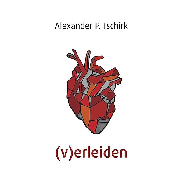 (v)erleiden, Alexander P. Tschirk