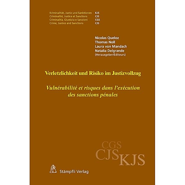 Verletzlichkeit und Risiko im Justizvollzug - Vulnérabilité et risques dans l'exécution des sanctions pénales / Kriminalität, Justiz und Sanktionen. KJS Bd.16