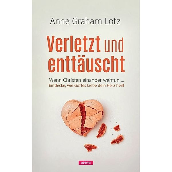 Verletzt und enttäuscht, Anne Graham Lotz