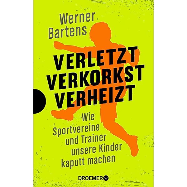Verletzt, verkorkst, verheizt, Werner Bartens
