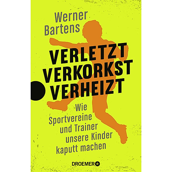 Verletzt, verkorkst, verheizt, Werner Bartens