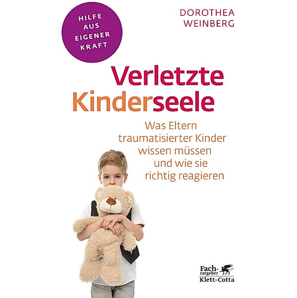 Verletzte Kinderseele (Fachratgeber Klett-Cotta) / Fachratgeber Klett-Cotta, Dorothea Weinberg