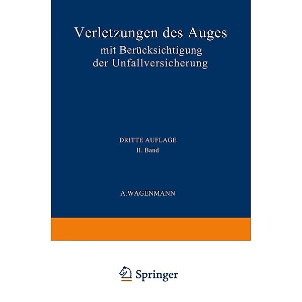 Verletzungen des Auges / Handbuch der Gesamten Augenheilkunde, A. Wagenmann