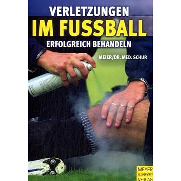 Verletzungen im Fußball erfolgreich behandeln, Ralf Meier, Andreas Schur