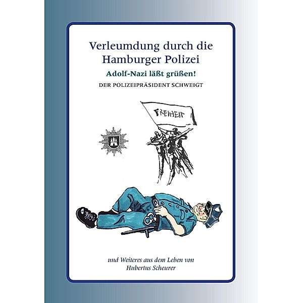 Verleumdung durch die Hamburger Polizei, Hubertus Scheurer