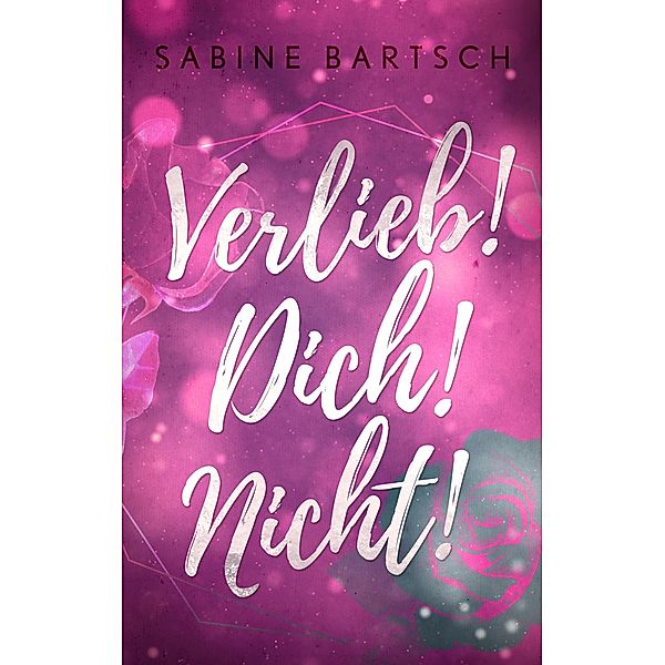 Verlieb! Dich! Nicht!, Sabine Bartsch