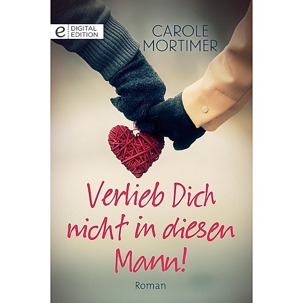 Verlieb Dich nicht in diesen Mann!, Carole Mortimer