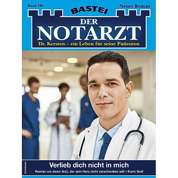 Verlieb dich nicht in mich / Der Notarzt Bd.396, Karin Graf