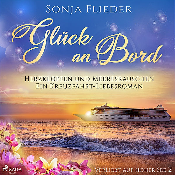Verliebt auf hoher See - 2 - Glück an Bord - Herzklopfen und Meeresrauschen: Ein Kreuzfahrt-Liebesroman (Verliebt auf hoher See 2), Sonja Flieder
