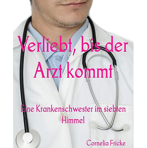 Verliebt, bis der Arzt kommt, Cornelia Fricke