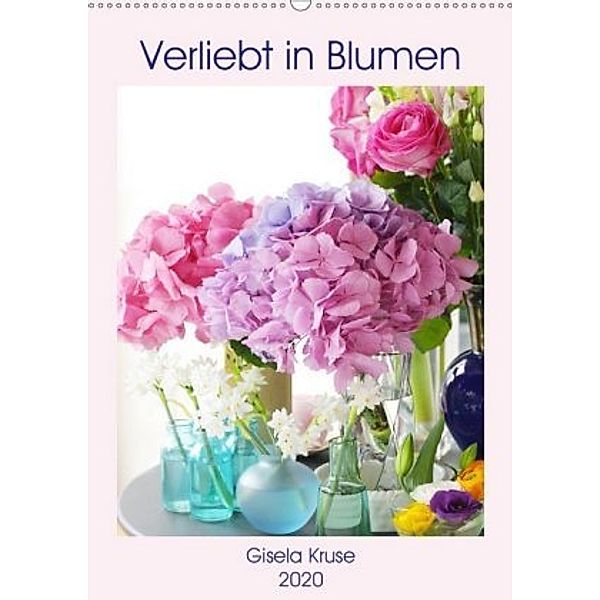 Verliebt in Blumen (Wandkalender 2020 DIN A2 hoch), Gisela Kruse