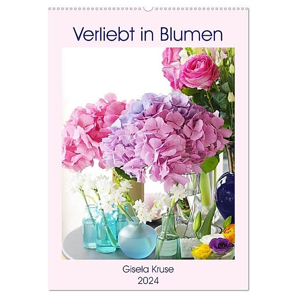 Verliebt in Blumen (Wandkalender 2024 DIN A2 hoch), CALVENDO Monatskalender, Gisela Kruse