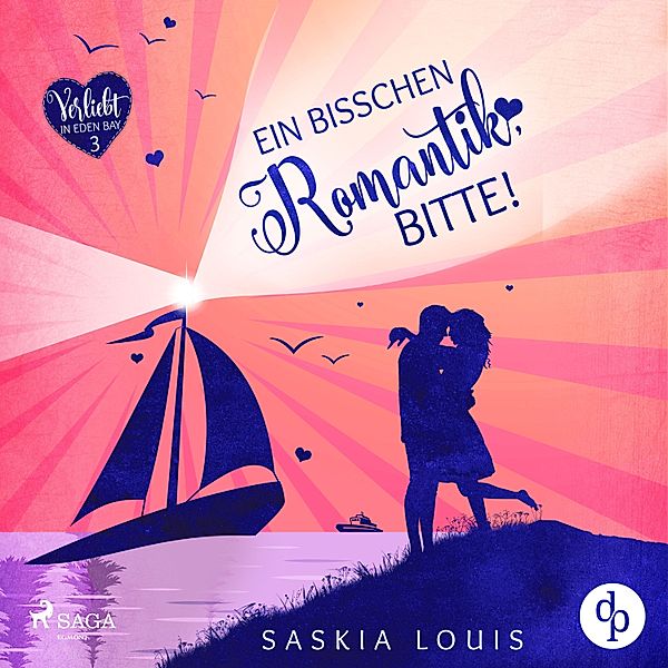Verliebt in Eden Bay - 3 - Ein bisschen Romantik, bitte! (Verliebt in Eden Bay 3), Saskia Louis
