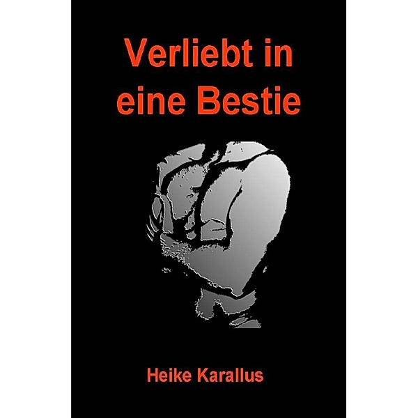 Verliebt in eine Bestie, Heike Karallus