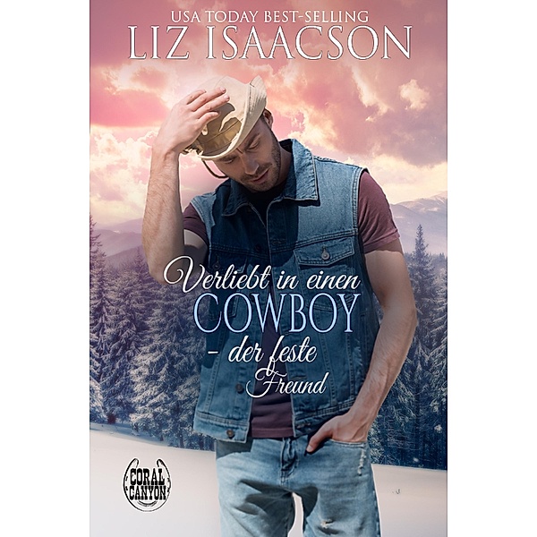 Verliebt in einen Cowboy - der feste Freund / Weihnachten in Coral Canyon Bd.3, Liz Isaacson