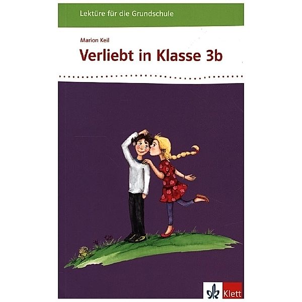 Verliebt in Klasse 3b 3-4. Lektüre für die Grundschule, Marion Keil