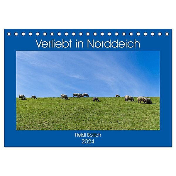 Verliebt in Norddeich (Tischkalender 2024 DIN A5 quer), CALVENDO Monatskalender, Heidi Bollich