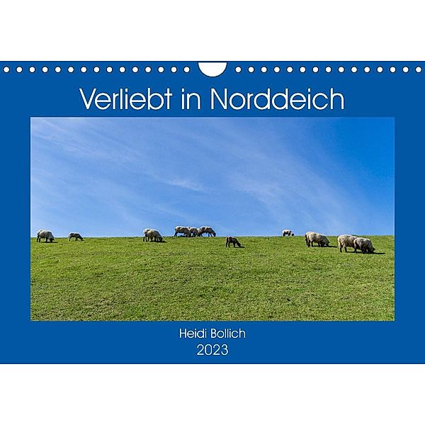 Verliebt in Norddeich (Wandkalender 2023 DIN A4 quer), Heidi Bollich