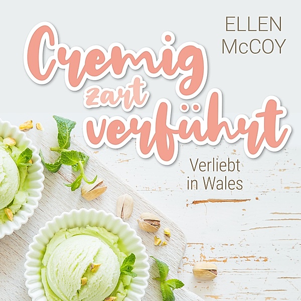 Verliebt in Wales - 1 - Cremig zart verführt, Ellen McCoy