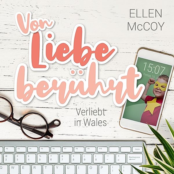 Verliebt in Wales - 2 - Von Liebe berührt, Ellen McCoy