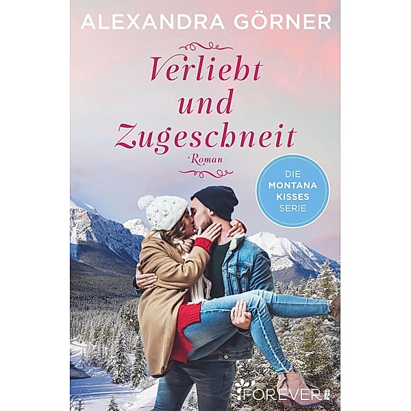 Verliebt und zugeschneit / Montana Kisses Bd.3, Alexandra Görner