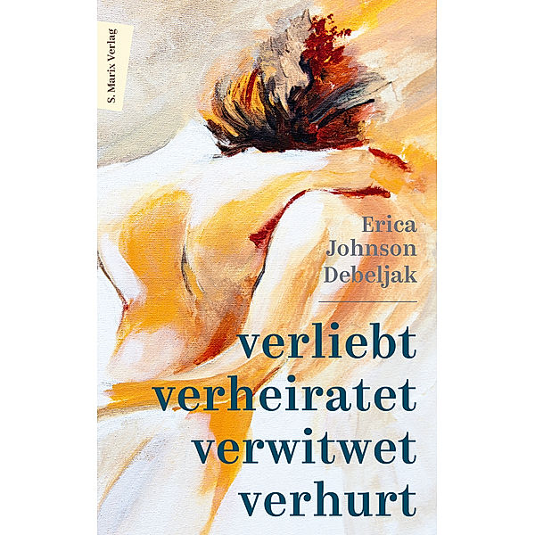 Verliebt, verheiratet, verwitwet, verhurt, Erica Johnson Debeljak