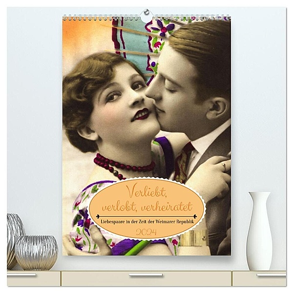 Verliebt, verlobt, verheiratet: Liebespaare (hochwertiger Premium Wandkalender 2024 DIN A2 hoch), Kunstdruck in Hochglanz, Calvendo