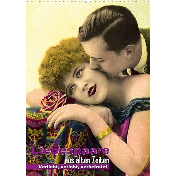 Verliebt, verlobt, verheiratet - Liebespaare aus alten Zeiten (Posterbuch DIN A3 hoch)