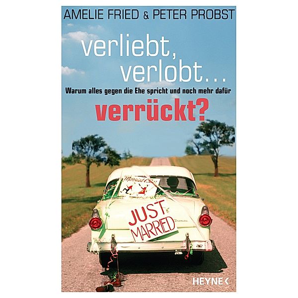 Verliebt, verlobt - verrückt?, Amelie Fried, Peter Probst