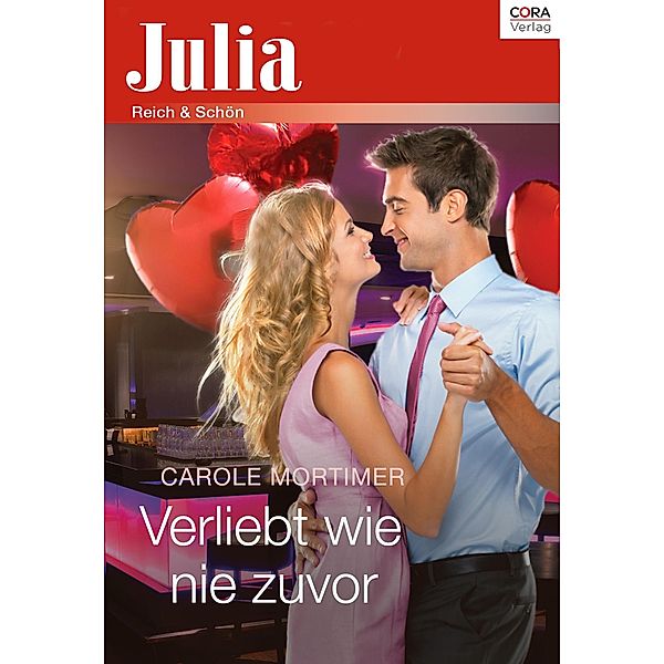 Verliebt wie nie zuvor / Julia (Cora Ebook), Carole Mortimer