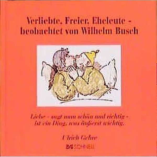 Verliebte, Freier, Eheleute, beobachtet von Wilhelm Busch, Wilhelm Busch