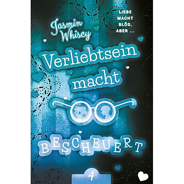 Verliebtsein macht bescheuert 4 / Verliebtsein macht bescheuert Bd.4, Jasmin Whiscy