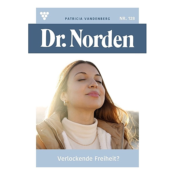 Verlockende Freiheit? / Dr. Norden Bd.128, Patricia Vandenberg