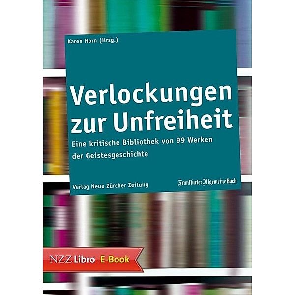 Verlockungen zur Unfreiheit / NZZ Libro (Buchverlag Neue Zürcher Zeitung)/ Frankfurter Allgemeine Buch