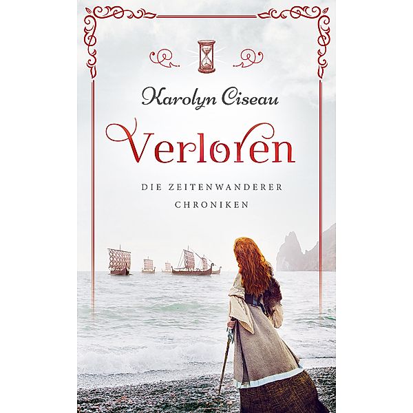 Verloren - Die Zeitenwanderer-Chroniken / Die Zeitenwanderer-Chroniken Bd.3, Karolyn Ciseau