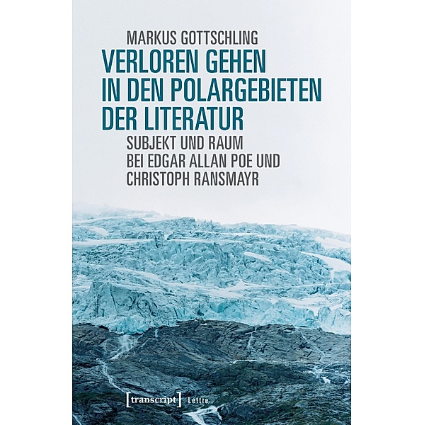 Verloren Gehen in den Polargebieten der Literatur / Lettre, Markus Gottschling