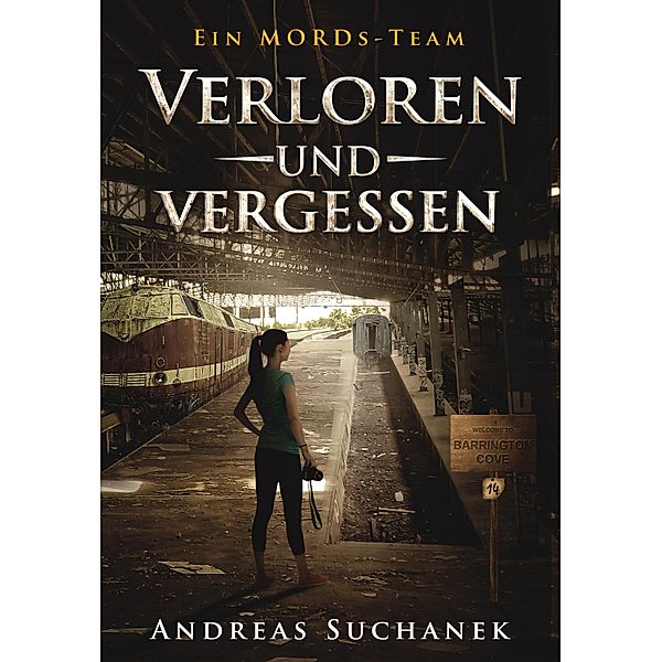 Verloren und Vergessen / Ein MORDs-Team Bd.14, Andreas Suchanek