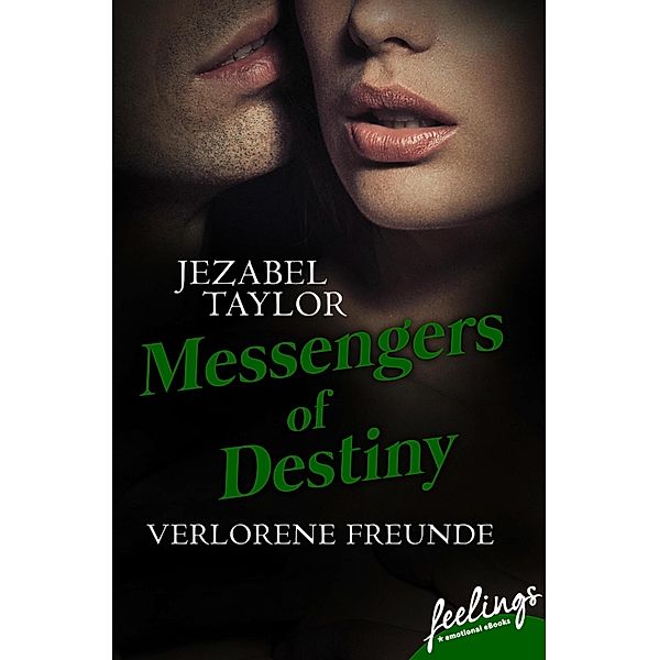 Verlorene Freunde / Messengers of Destiny Bd.2, Jezabel Taylor