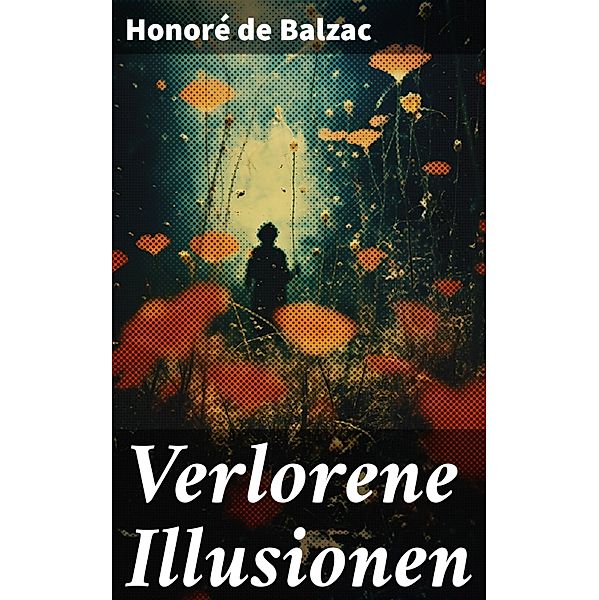 Verlorene Illusionen, Honoré de Balzac