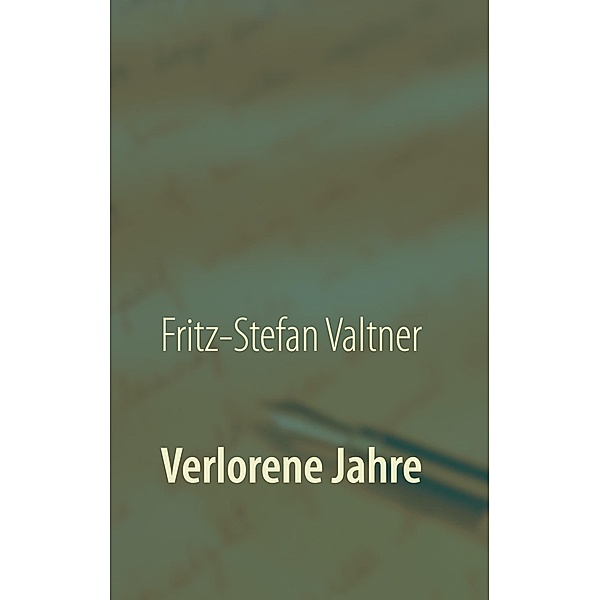 Verlorene Jahre, Fritz-Stefan Valtner