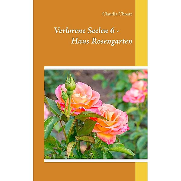 Verlorene Seelen 6 - Haus Rosengarten, Claudia Choate