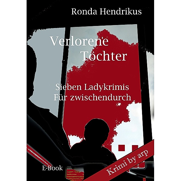 Verlorene Töchter / Krimi by arp Bd.4, Ronda Hendrikus