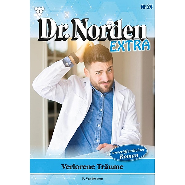 Verlorene Träume / Dr. Norden Extra Bd.24, Patricia Vandenberg