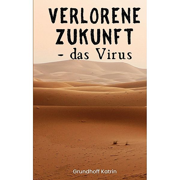Verlorene Zukunft / Verlorene Zukunft Bd.1, Katrin Grundhoff